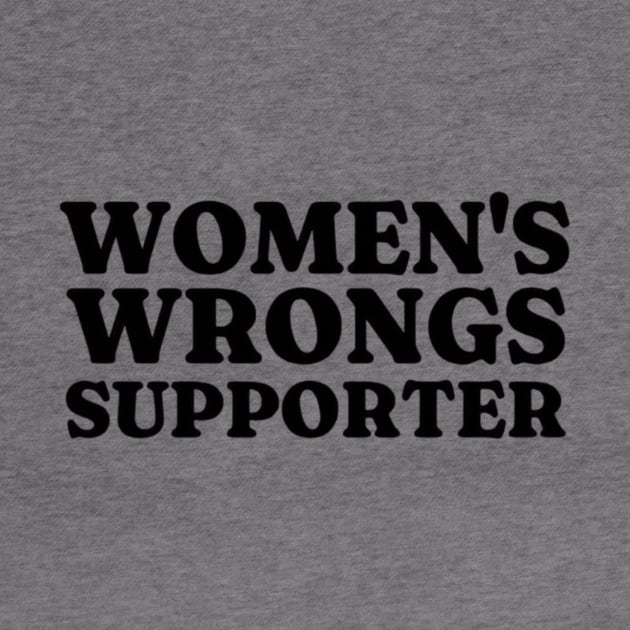 Women's Wrongs Supporter, Funny Meme Shirt, Oddly Specific Shirt, Funny Y2K Tshirt, Sarcastic Meme Shirt, Funny Gift, Parody Shirt by L3GENDS